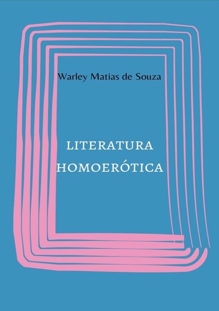 Literatura Homoerótica, Warley Matias De Souza