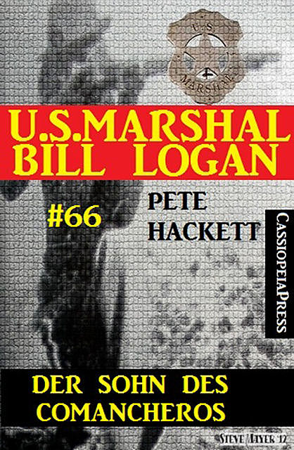 U.S. Marshal Bill Logan, Band 66: Der Sohn des Comancheros, Pete Hackett