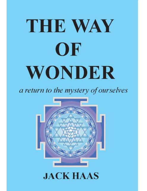 The Way of Wonder: A Return to the Mystery of Ourselves, Jack Haas