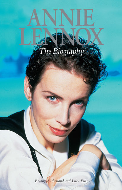 Annie Lennox: The Biography, Lucy Ellis