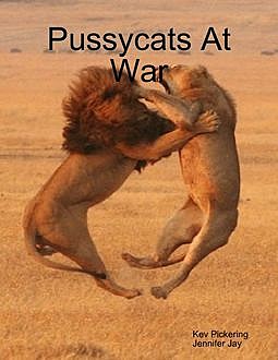 Pussycats At War, Kev Pickering, Jennifer Jay