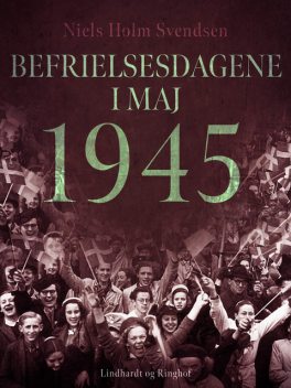 Befrielsesdagene i maj 1945, Niels Holm Svendsen