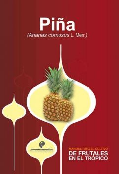 Manual para el cultivo de frutales en el trópico. Piña, Herney Darío Vásquez, Raúl Saavedra, Saúl Hernán Saavedra