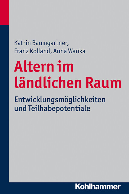 Altern im ländlichen Raum, Anna Wanka, Franz Kolland, Katrin Baumgartner