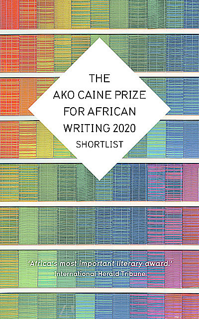 The AKO Caine Prize for African Writing 2020, Irenosen Okojie, Chikodili Emelumadu, Erica Sugo Anyadike, Jowhor Ile, Rémy Ngamije