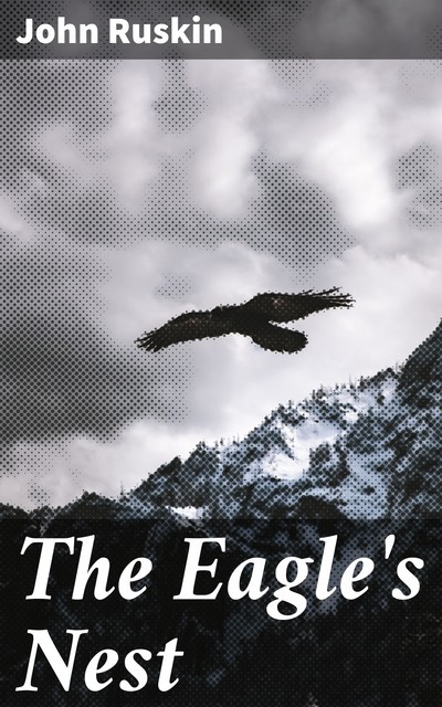The Eagle's Nest, John Ruskin