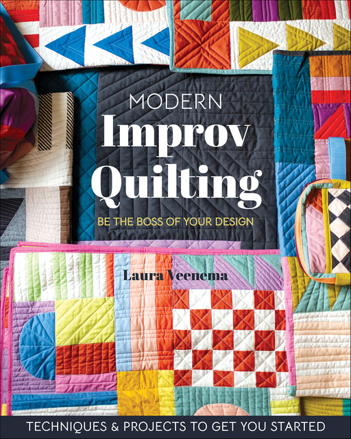 Modern Improv Quilting, Laura Veenema