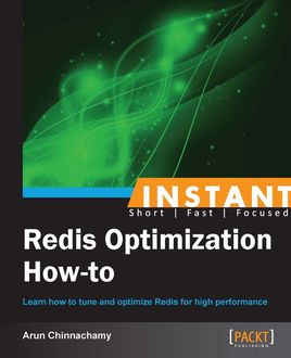 Instant Redis Optimization How-to, Arun Chinnachamy