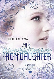 The Iron Daughter, Julie Kagawa