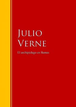 El archipielago en llamas, Julio Verne