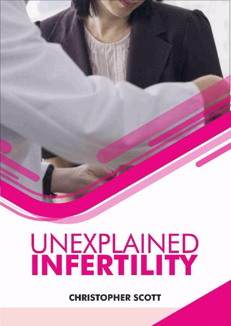 Unexplained Infertility, Christopher Scott