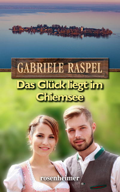 Das Glück liegt im Chiemsee, Gabriele Raspel