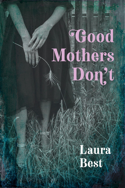 Good Mothers Don't, Laura Best