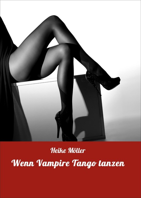 Wenn Vampire Tango tanzen, Heike Möller