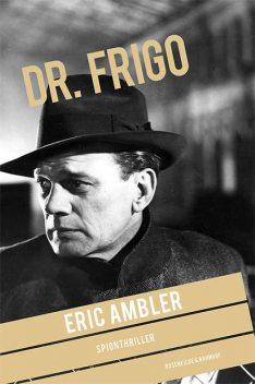 Dr. Frigo, Eric Ambler