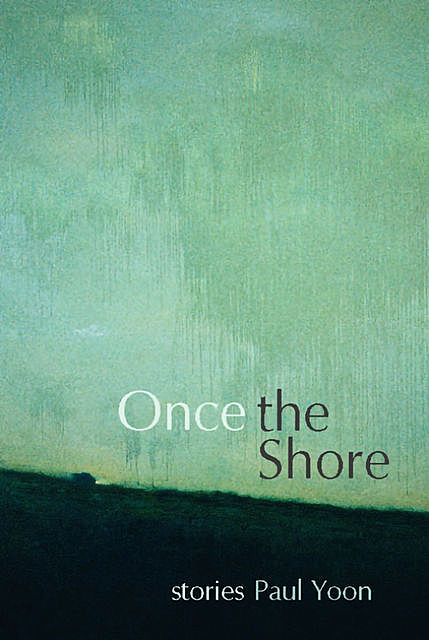 Once the Shore, Paul Yoon