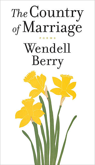 The Country of Marriage, Wendell Berry