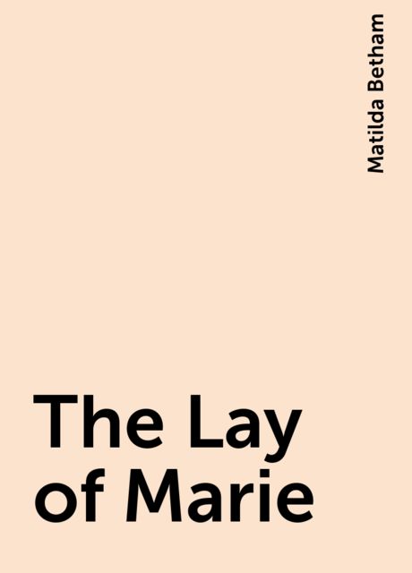 The Lay of Marie, Matilda Betham