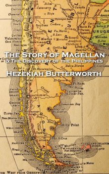 The Story of Magellan and The Discovery of the Philippines, Hezekiah Butterworth