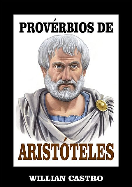 Provérbios de Aristóteles, Willian Castro