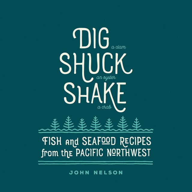 Dig, Shuck, Shake, John Nelson