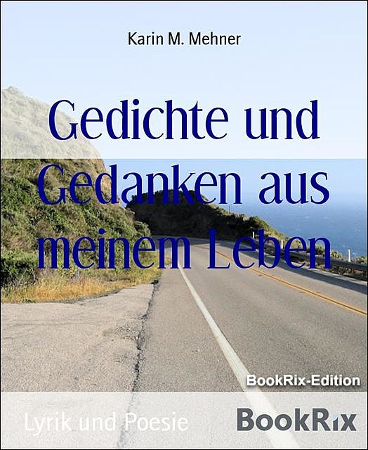 Gedichte und Gedanken aus meinem Leben, Karin M. Mehner