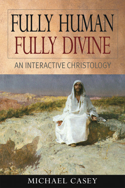 Fully Human, Fully Divine, Michael Casey