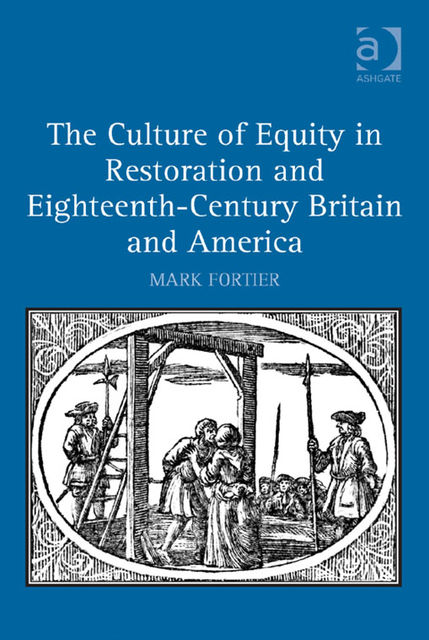 The Culture of Equity in Restoration and Eighteenth-Century Britain and America, Mark Fortier