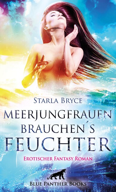 Meerjungfrauen brauchen's feuchter | Erotischer Fantasy Roman, Starla Bryce