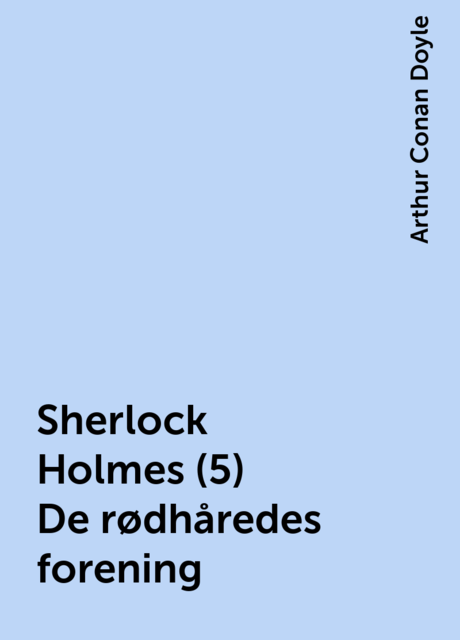 Sherlock Holmes (5) De rødhåredes forening, Arthur Conan Doyle