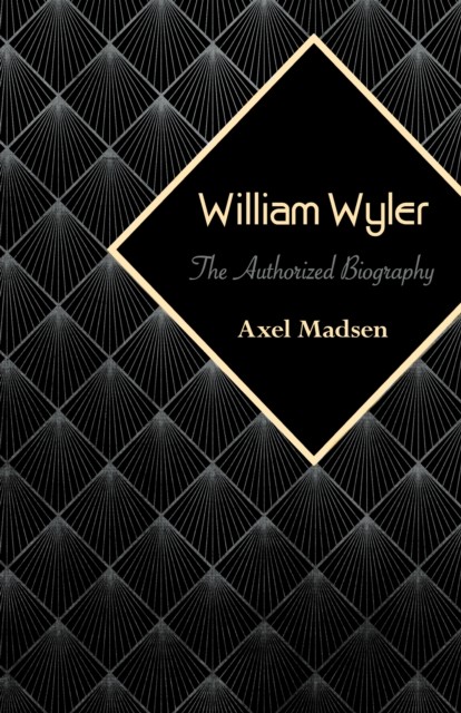 William Wyler, Axel Madsen