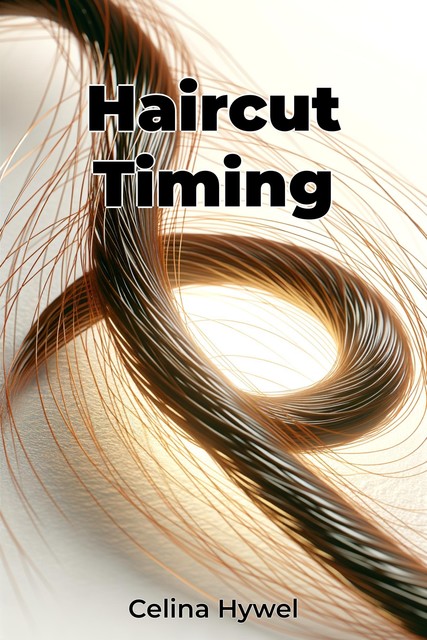 Haircut Timing, Celina Hywel