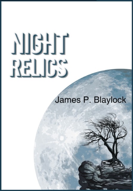 Night Relics, James Blaylock