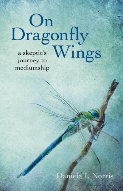 On Dragonfly Wings, Daniela I. Norris