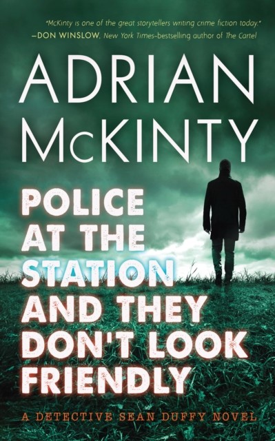 Police at the Station and They Don't Look Friendly, Adrian McKinty