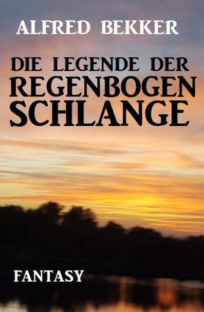 Die Legende der Regenbogenschlange, Alfred Bekker