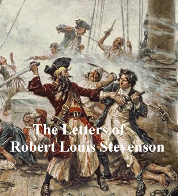 The Letters of Robert Louis Stevenson, Robert Louis Stevenson