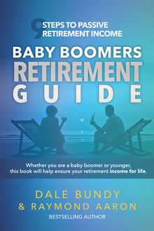 Baby Boomers Retirement Guide, Raymond Aaron, Dale Bundy