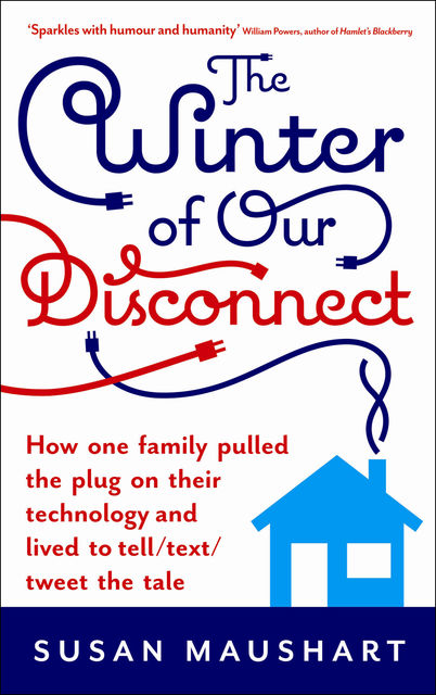 The Winter of Our Disconnect, Susan Maushart