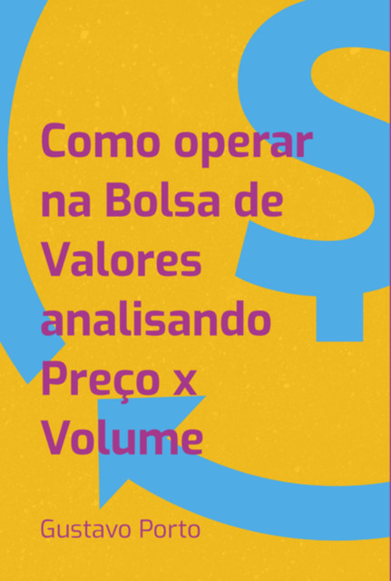 Como Operar Na Bolsa De Valores Analisando Preço X Volume, Gustavo Porto