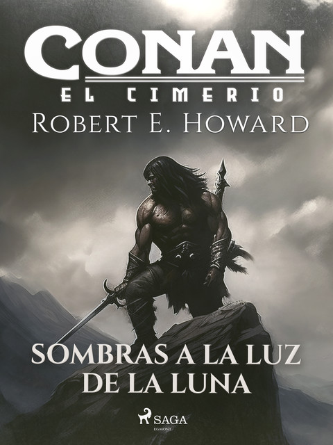 Conan el cimerio – Sombras a la luz de la luna (compilación), Robert E.Howard