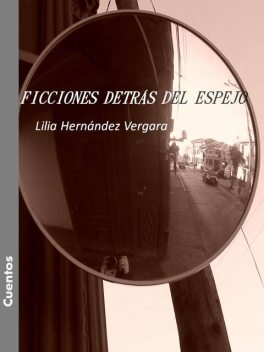 Ficciones detrás del espejo, Lilia Hernandez