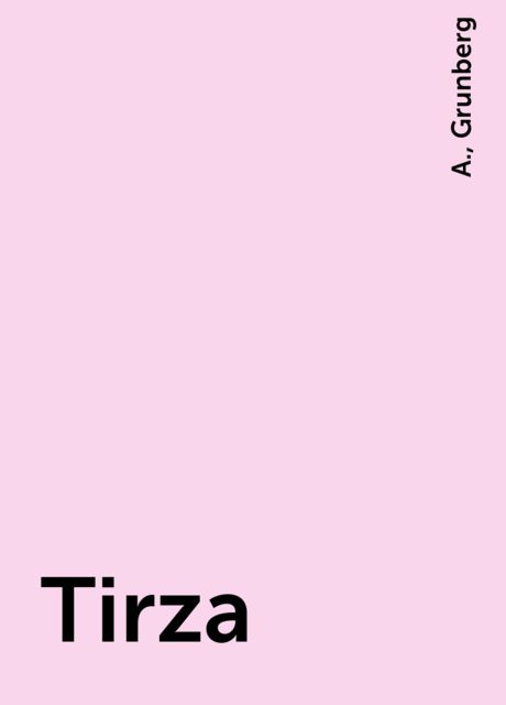 Tirza, A., Grunberg
