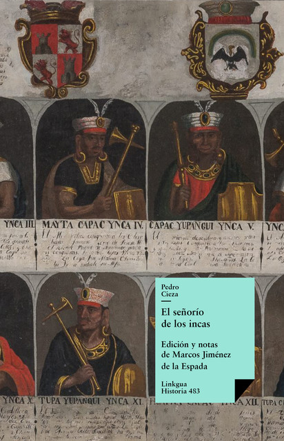 El señorío de los incas, Pedro Cieza de León