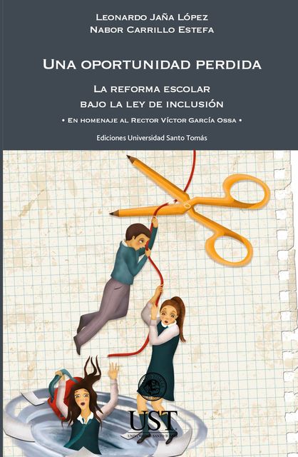 Una oportunidad perdida. La reforma escolar bajo la ley de inclusión, Leonardo Jaña López, Nabor Carrillo Estefa