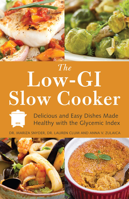 The Low-GI Slow Cooker, Lauren Clum, Mariza Snyder, Anna V. Zulaica