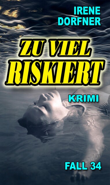 Zu viel riskiert, Irene Dorfner