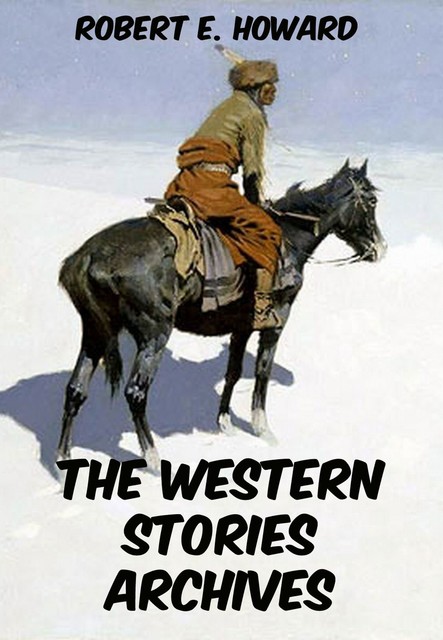 The Western Stories Archives, Robert E.Howard