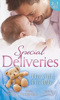 Special Deliveries: Her Gift, His Baby, Carol Marinelli, Beverly Long, Brenda Harlen