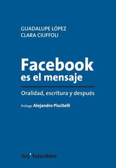 Facebook es el mensaje, Clara Ciuffoli, Guadalupe López